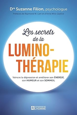 Les secrets de la luminothérapie :Vaincre la dépression et améliorer son énergie, son humeur et son sommeil
